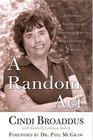 A Random Act  An Inspiring True Story of Fighting to Survive and Choosing to Forgive