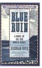 Blue Ruin A Novel of the 1919 World Series
