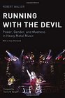 Running with the Devil Power Gender and Madness in Heavy Metal Music