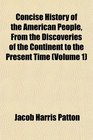 Concise History of the American People From the Discoveries of the Continent to the Present Time