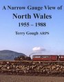 A Narrow Gauge View of North Wales 19551988