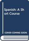 Spanish A Short Course
