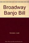 Broadway Banjo Bill