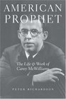 American Prophet The Life and Work of Carey McWilliams