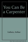 You Can Be a Carpenter