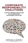 Corporate Responsibility Coalitions The Past Present and Future of Alliances for Sustainable Capitalism