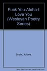 Fuck You-Aloha-I Love You (Wesleyan Poetry Series)