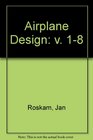 Airplane Design Parts I through VIII