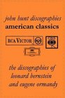 American Classics The Discographies of Leonard Bernstein and Eugene Ormandy