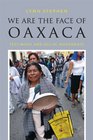 We Are the Face of Oaxaca Testimony and Social Movements