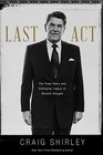 Last Act The Final Years and Emerging Legacy of Ronald Reagan