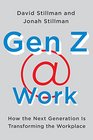 Gen Z  Work How the Next Generation Is Transforming the Workplace