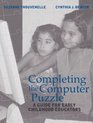Completing the Computer Puzzle A Guide for Early Childhood Educators