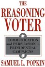 The Reasoning Voter  Communication and Persuasion in Presidential Campaigns