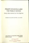 Private Schools and the Public Good Policy Alternatives for the Eighties