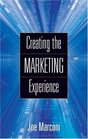 Creating the Marketing Experience New Strategies for Building Relationships with Your Target Market