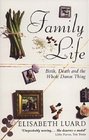 Family Life Birth Death and the Whole Damn Thing