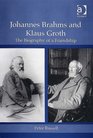 Johannes Brahms And Klaus Groth The Biography of a Friendship