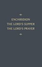 Chemnitz's Works the Enchirdion The Lord's Supper the Lord's Prayer