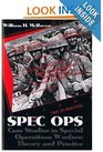 Spec Ops Case Studies in Special Operations Warfare  Theory  Practice