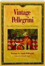Vintage Pellegrini The Collected Wisdom of an American Buongustaio
