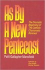 As by a New Pentecost The Dramatic Beginning of the Catholic Charismatic Renewal
