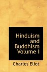 Hinduism and Buddhism Volume I An Historical Sketch