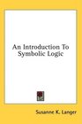 An Introduction To Symbolic Logic