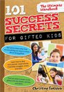 101 Success Secrets for Gifted Kids The Ultimate Handbook