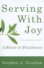 Serving with Joy A Study in Philippians