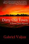 Dirty Old Town A Shane Cleary Mystery