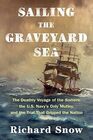 Sailing the Graveyard Sea The Deathly Voyage of the Somers the US Navy's Only Mutiny and the Trial That Gripped the Nation