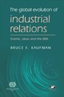 The Global Evolution of Industrial Relations Events Ideas and the IIRA