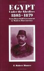 Egypt Under the Khedives 18051879 From Household Government to Modern Bureaucracy