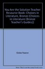 You Are the Solution Teacher Resource Book Choices in Literature Bronze