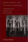 Christianity and Classical Culture The Metamorphosis of Natural Theology in the Christian Encounter With Hellenism