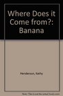 Banana - Where does it come from?