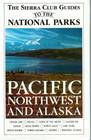 The Sierra Club Guides to the National Parks of the Pacific Northwest and Alaska