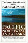 The Sierra Club Guides to the National Parks of the Pacific Northwest and Alaska (Sierra Club Guides to the National Parks)