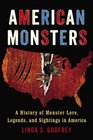 American Monsters A History of Monster Lore Legends and Sightings in America