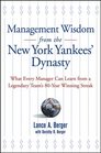 Management Wisdom From the New York Yankees'Dynasty   What Every Manager Can Learn From a Legendary Team's 80Year Winning Streak