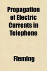 Propagation of Electric Currents in Telephone