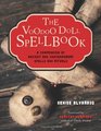 The Voodoo Doll Spellbook A Compendium of Ancient and Contemporary Spells and Rituals