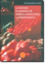 La historia economica de America Latina desde la Independencia / The Economic History of Latin America Since Independence