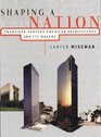 Shaping a Nation Twentieth Century American Architecture and Its Makers