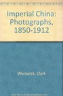Imperial China Photographs 18501912