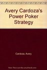 Avery Cardoza's Power Poker Strategy