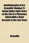 Autobiography of Ab Granville  Being EightyEight Years of the Life of a Physician Edited With a Brief Account of the Last Years