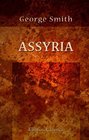 Assyria From the Earliest Times to the Fall of Nineveh Ancient History from the Monuments Volume 2