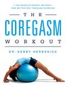 The Coregasm Workout The Revolutionary Method for Better Sex Through Exercise